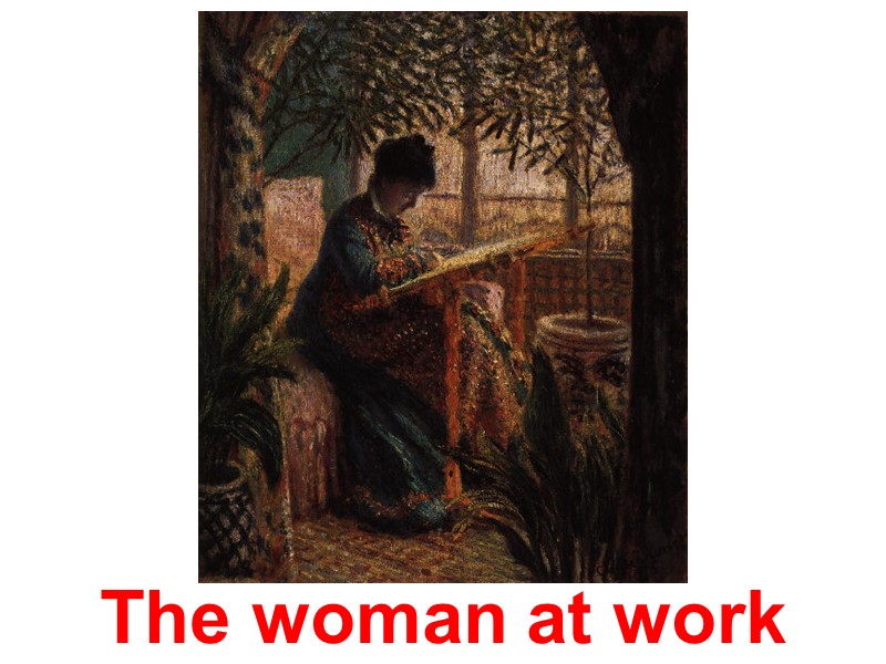 The woman at work
